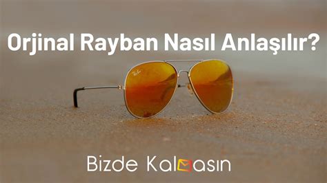 rayban gözlük orjinalliği nasıl anlaşılır